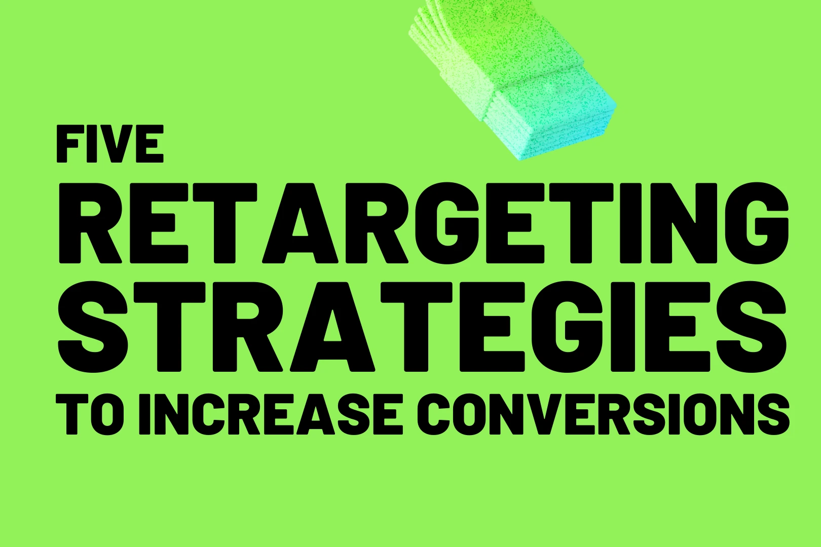 Green retargeting strategies graphic highlighting paid media tactics to increase conversions and campaign performance.